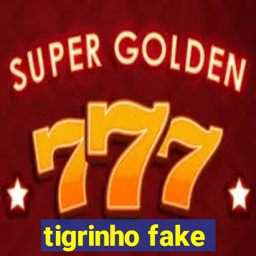 tigrinho fake